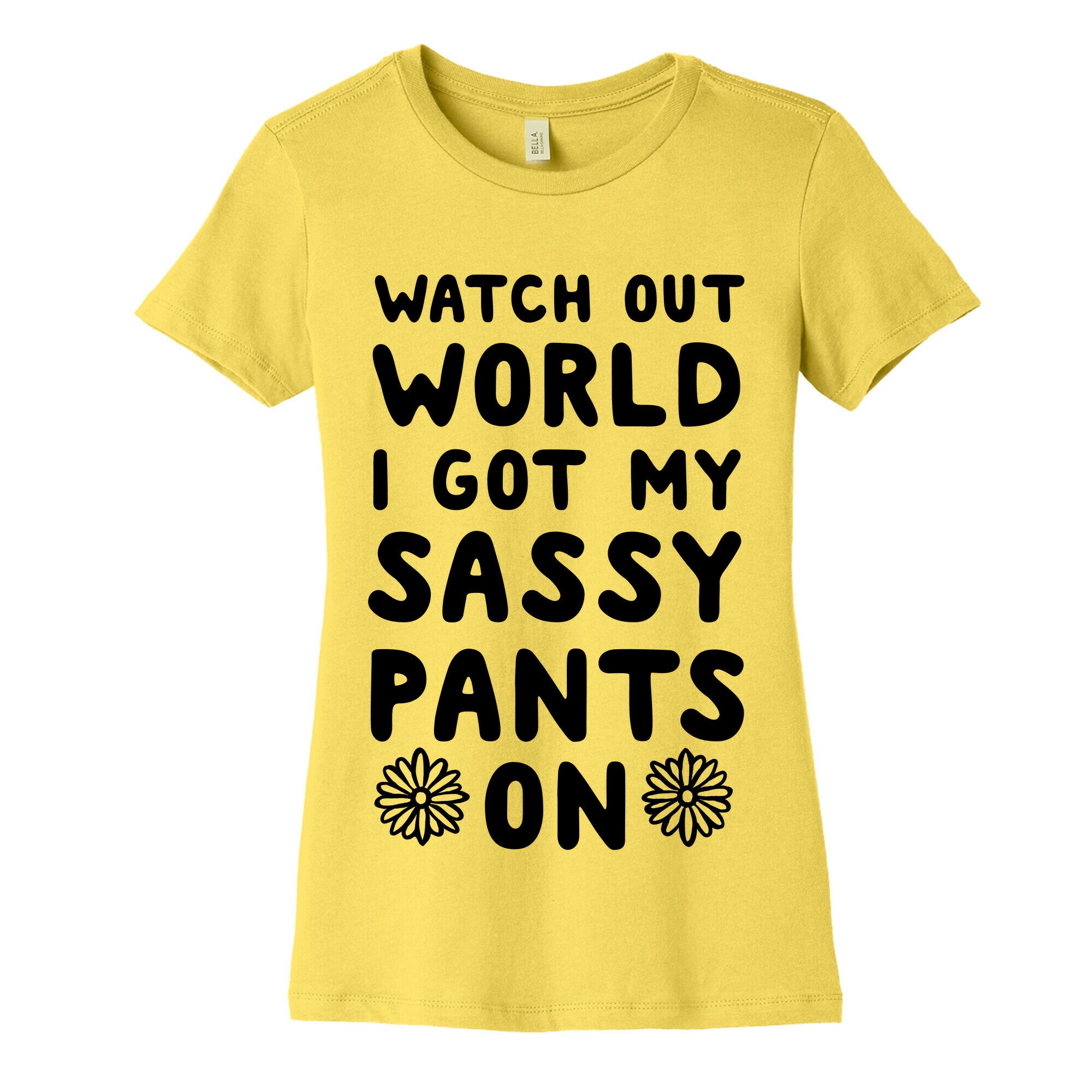 Watch Out World, I Got My Sassy Pants On! Women's Cotton Tee